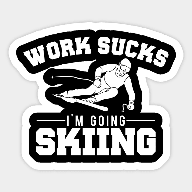 Work Sucks, I'm Going Skiing Funny Sticker by theperfectpresents